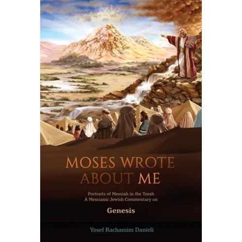 "Moses Wrote About Me": Portraits of Messiah in the Torah