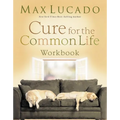 The Cure for the Common Life Workbook