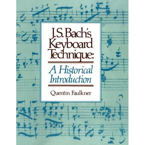 J.S. Bach's Keyboard Technique: A Historical Introduction