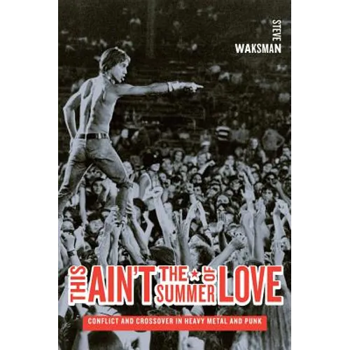 This Ain't the Summer of Love: Conflict and Crossover in Heavy Metal and Punk
