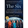 The Six: The Extraordinary Story of the Grit and Daring of America's First Women Astronauts