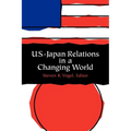 U.S.-Japan Relations in a Changing World