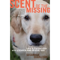 Scent of the Missing: Love and Partnership with a Search-And-Rescue Dog