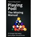 Playing Pool - The Missing Manual: 20 things that every pool player should know