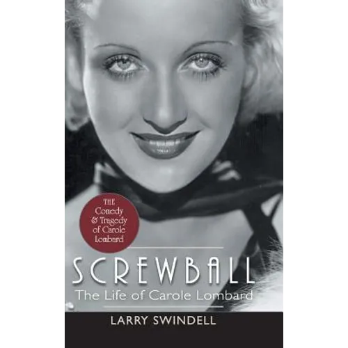 Screwball: The Life of Carole Lombard