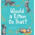Would a Kitten Do That?