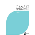 GAMSAT Preparation Physics: Efficient Methods, Detailed Techniques, Proven Strategies, and GAMSAT Style Questions