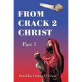 From Crack 2 Christ: Part 1