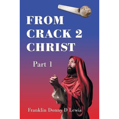 From Crack 2 Christ: Part 1