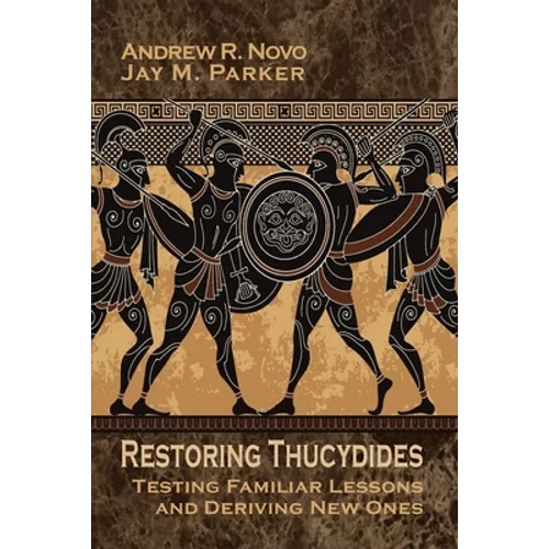 Restoring Thucydides: Testing Familiar Lessons and Deriving New Ones