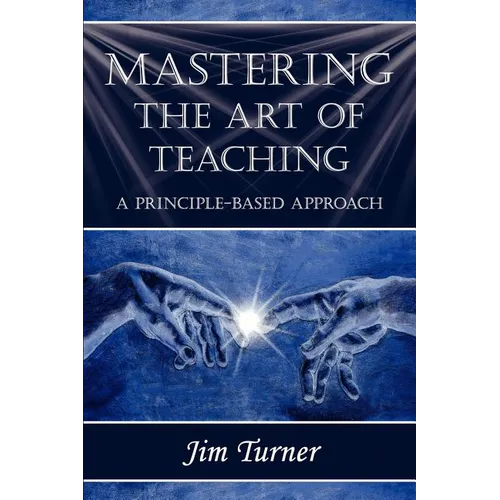 Mastering the Art of Teaching; A Principle Based Approach