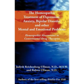 The Homeopathic Treatment of Depression, Anxiety, Bipolar and Other Mental and Emotional Problems: Homeopathic Alternatives to Conventional Drug Thera