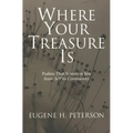Where Your Treasure Is: Psalms that Summon You from Self to Community