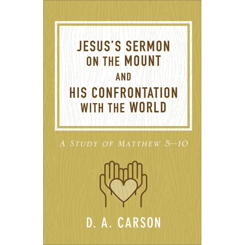 Jesus's Sermon on the Mount and His Confrontation with the World: A Study of Matthew 5-10