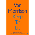 Keep 'er Lit: New Selected Lyrics