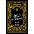 Weird Catholic Handbook