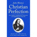 John Wesley's Christian Perfection: Set in Modern Language with Introduction and Suggestions for Group Use