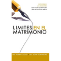 Límites En El Matrimonio: Entendamos Las Decisiones Que Hacen O Deshacen Una Relación de Amor = Boundaries in Marriage