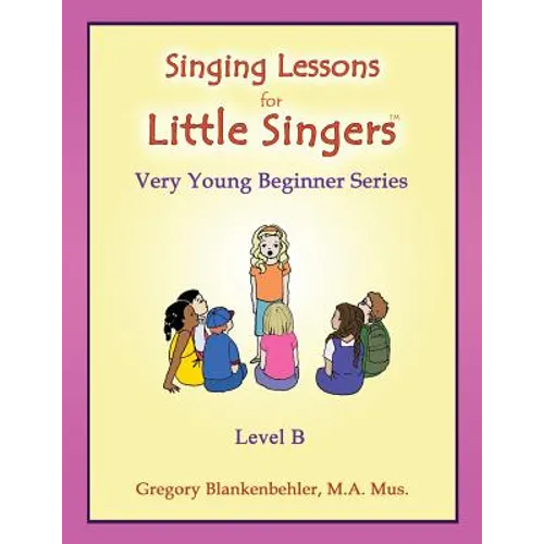 Singing Lessons for Little Singers: Level B - Very Young Beginner Series