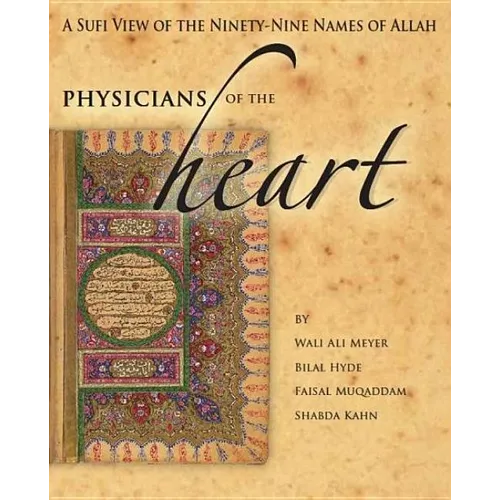 Physicians of the Heart: A Sufi View of the 99 Names of Allah