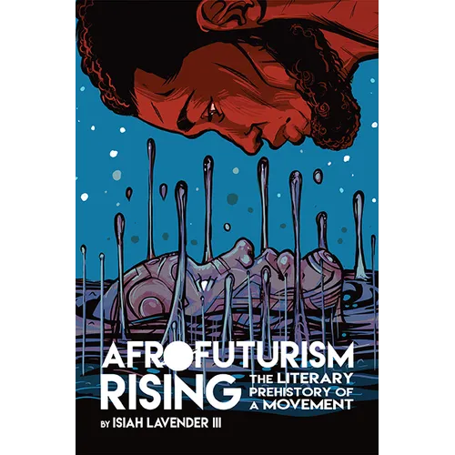 Afrofuturism Rising: The Literary Prehistory of a Movement