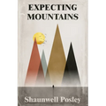 Expecting Mountains: Overcoming the Overwhelming Lows in Life