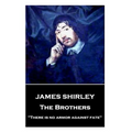 James Shirley - The Brothers: "There is no armor against fate"