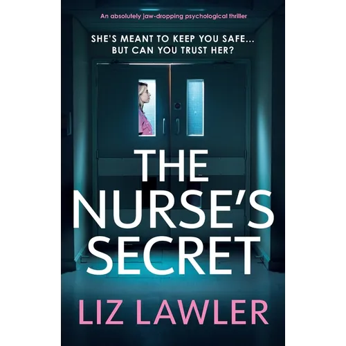 The Nurse's Secret: An absolutely jaw-dropping psychological thriller