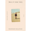 Was It for This: Poems