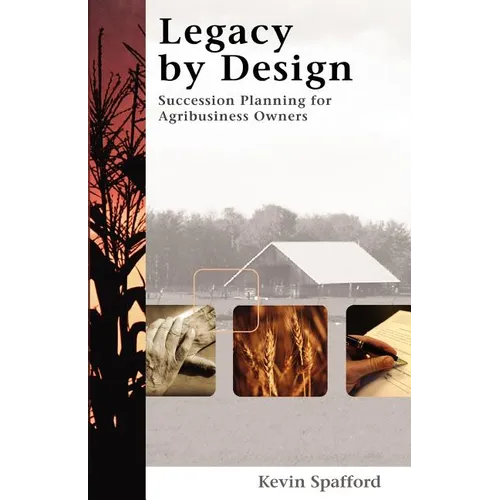Legacy by Design: Succession Planning for Agribusiness Owners
