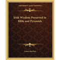 Irish Wisdom Preserved in Bible and Pyramids