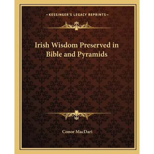 Irish Wisdom Preserved in Bible and Pyramids