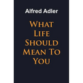What Life Should Mean To You