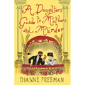 A Daughter's Guide to Mothers and Murder
