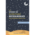The Story of the Holy Prophet Muhammad: Ramadan Classics: 30 Stories for 30 Nights