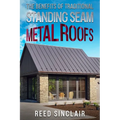 The Benefits of Traditional Standing Seam Metal Roofs