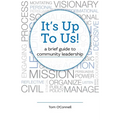 It's Up To Us!: a brief guide to community leadership