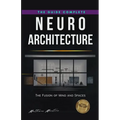 Neuroarchitecture: The Fusion of Mind and Spaces
