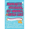 Unapologetic Oversharing, Self-Awareness, & Buffalo Sauce