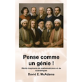 Pense comme un génie !: Récits inspirants de mathématiciens et de scientifiques