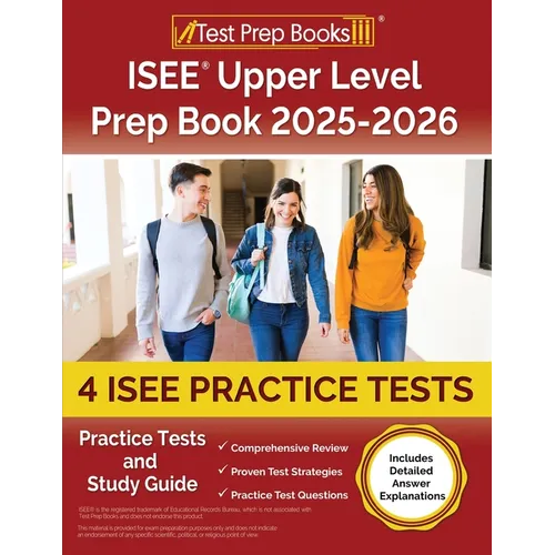 ISEE Upper Level Prep Book 2025-2026: 4 ISEE Practice Tests and Study Guide [Includes Detailed Answer Explanations]