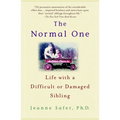 The Normal One: Life with a Difficult or Damaged Sibling
