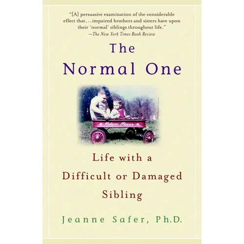 The Normal One: Life with a Difficult or Damaged Sibling