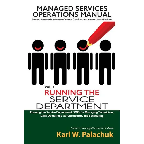 Vol. 3 - Running the Service Department: Sops for Managing Technicians, Daily Operations, Service Boards, and Scheduling