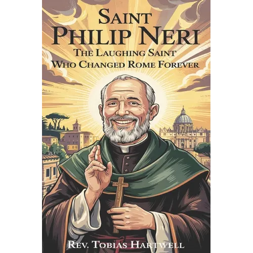 Saint Philip Neri: The Laughing Saint Who Changed Rome Forever.