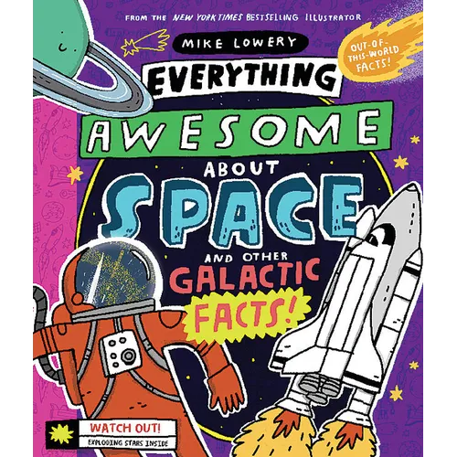 Everything Awesome about Space and Other Galactic Facts!: Volume 3