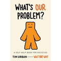 What's Our Problem?: A Self-Help Book for Societies