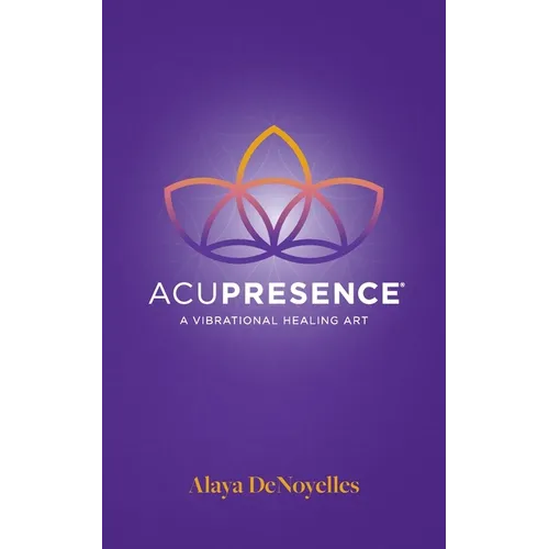 AcuPresence: A Vibrational Healing Art