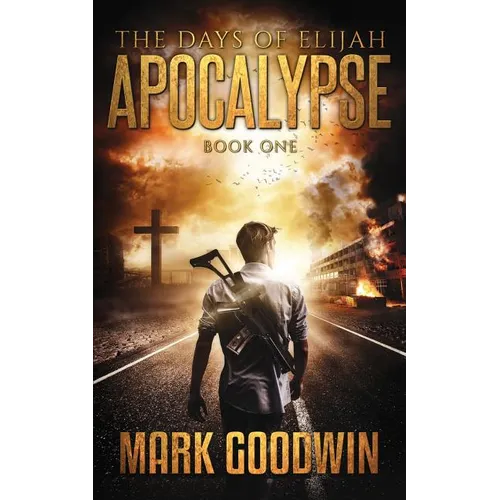 The Days of Elijah, Book One: Apocalypse: A Novel of the Great Tribulation in America
