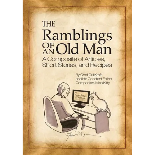 The Ramblings of an Old Man: A Composite of Articles, Short Stories and Recipes